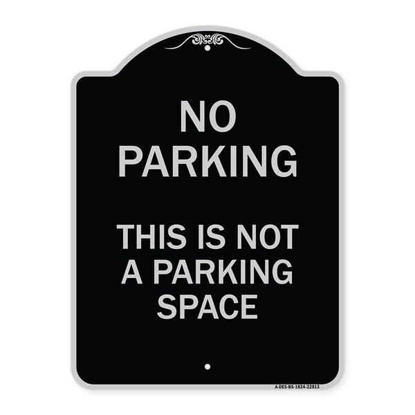 This Is Not A Parking Space Heavy-Gauge Aluminum Architectural Sign, 24" x 18", BS-1824-22813